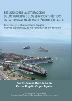 Estudio sobre la satisfacción de los usuarios de los servicios turísticos en la terminal marítima de Puerto Vallarta: Cruceros y embarcaciones locales nuevos segmentos, nuevos productos del turismo.