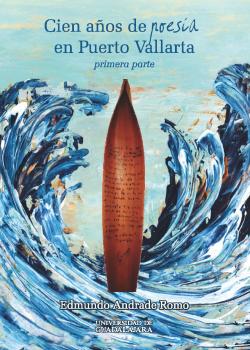 Cien años de poesía en Puerto Vallarta. Primera parte