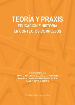 Teoría y praxis. Educación e historia en contextos complejos