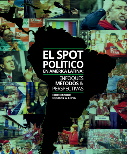 El Spot Político en América Latina: Enfoques, métodos y perspectivas