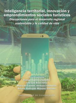 Inteligencia territorial, innovación y emprendimientos sociales turísticos. Disrupciones para el desarrollo regional sustentable y la calidad de vida.