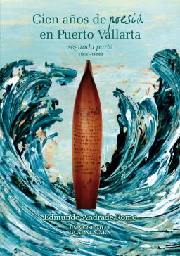 Portada Cien años de poesía en Puerto Vallarta. Segunda parte. 1950-1999