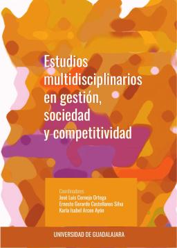 Estudios multidisciplinarios en gestión, sociedad y competitividad