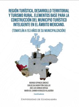 Región turística, desarrollo territorial y turismo rural. Elementos base para la construcción del municipio turístico inteligente en el ámbito mexicano. (Tomatlán a 153 años de su municipalización)