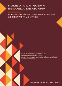 Rumbo a la Nueva Escuela Mexicana. Educación física, deporte y salud. Lo escrito y lo vivido